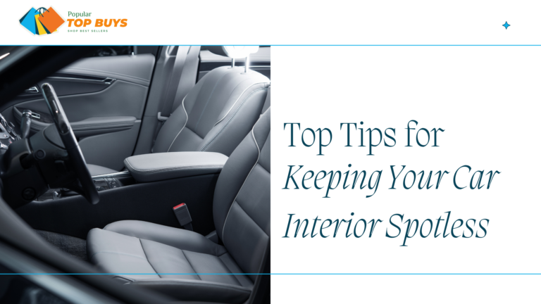 Top Tips for Keeping Your Car Interior Spotless